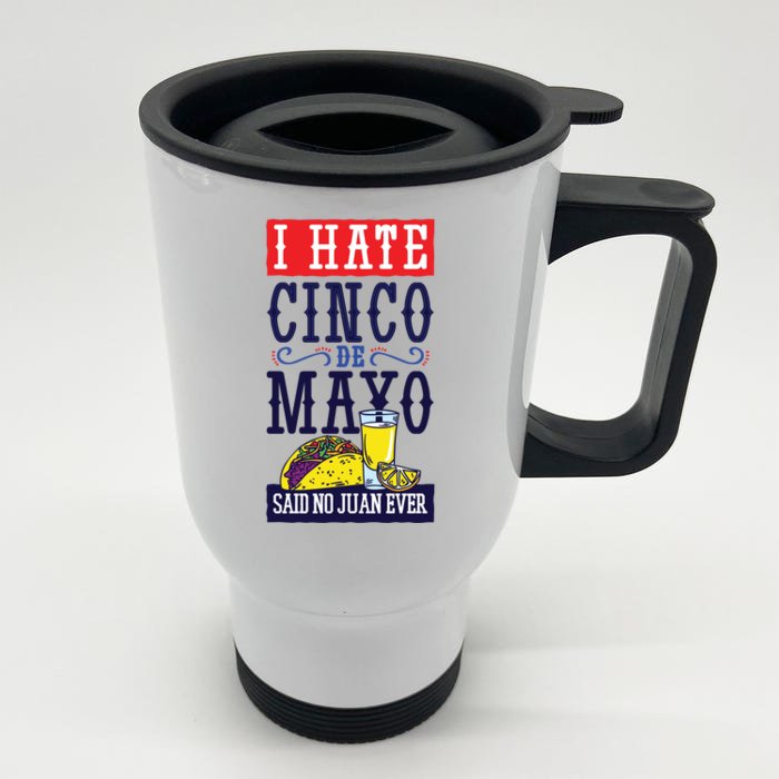 I Hate Cinco De Mayo Said No Juan Ever Front & Back Stainless Steel Travel Mug