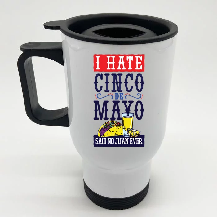 I Hate Cinco De Mayo Said No Juan Ever Front & Back Stainless Steel Travel Mug