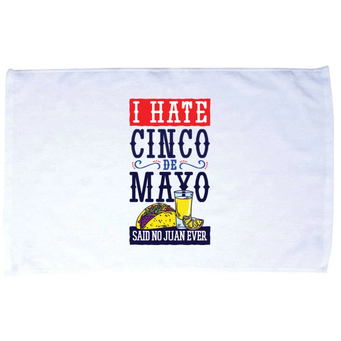 I Hate Cinco De Mayo Said No Juan Ever Microfiber Hand Towel