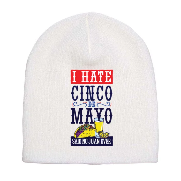 I Hate Cinco De Mayo Said No Juan Ever Short Acrylic Beanie