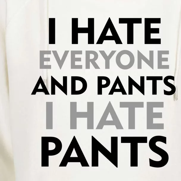 I Hate Everyone And No Pants Womens Funnel Neck Pullover Hood