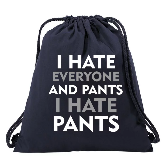 I Hate Everyone And No Pants Drawstring Bag