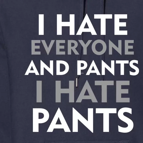 I Hate Everyone And No Pants Premium Hoodie