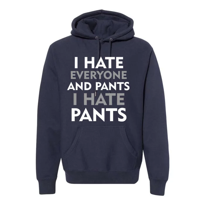 I Hate Everyone And No Pants Premium Hoodie