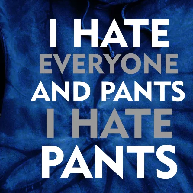 I Hate Everyone And No Pants Tie Dye Hoodie