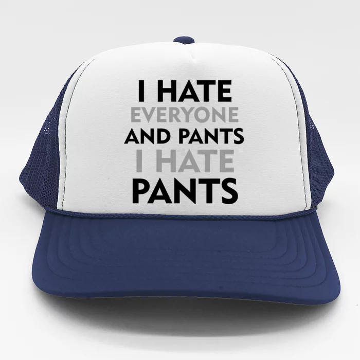 I Hate Everyone And No Pants Trucker Hat