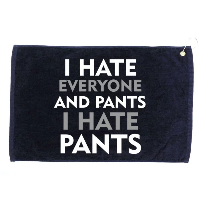 I Hate Everyone And No Pants Grommeted Golf Towel