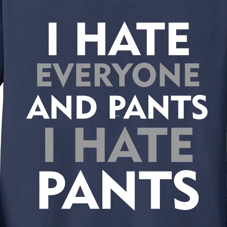 I Hate Everyone And No Pants Kids Long Sleeve Shirt