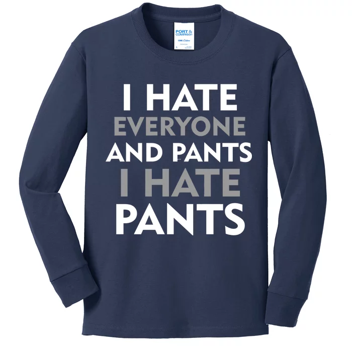 I Hate Everyone And No Pants Kids Long Sleeve Shirt