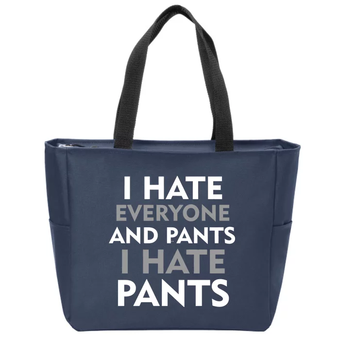 I Hate Everyone And No Pants Zip Tote Bag