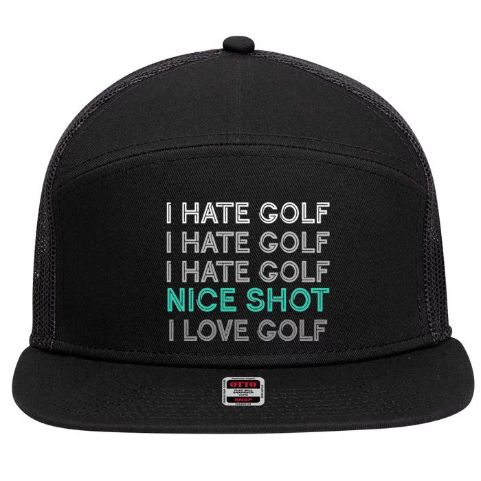 I Hate Golf Nice Shot I Love Golf Funny 7 Panel Mesh Trucker Snapback Hat