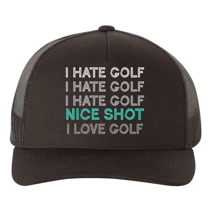 I Hate Golf Nice Shot I Love Golf Funny Yupoong Adult 5-Panel Trucker Hat