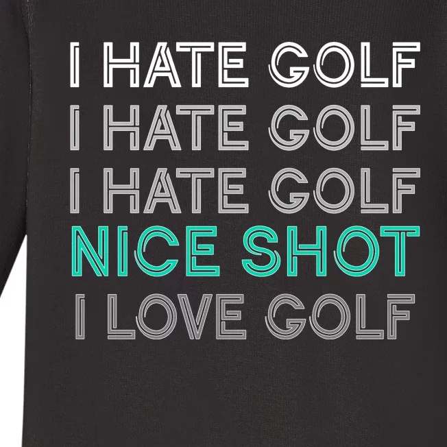 I Hate Golf Nice Shot I Love Golf Funny Baby Long Sleeve Bodysuit