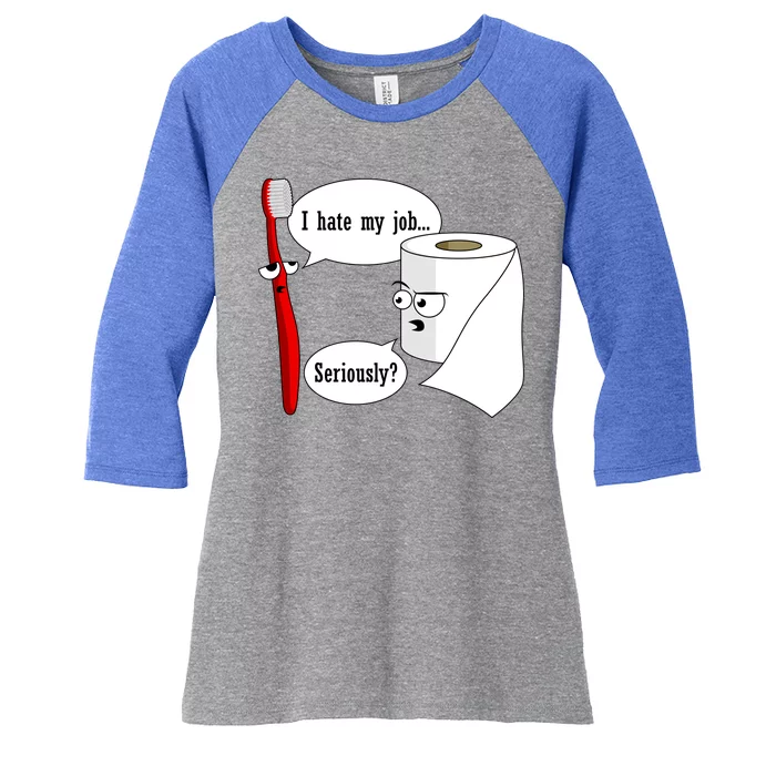 I Hate My Job Seriously Funny Toothbrush Toilet Paper Women's Tri-Blend 3/4-Sleeve Raglan Shirt