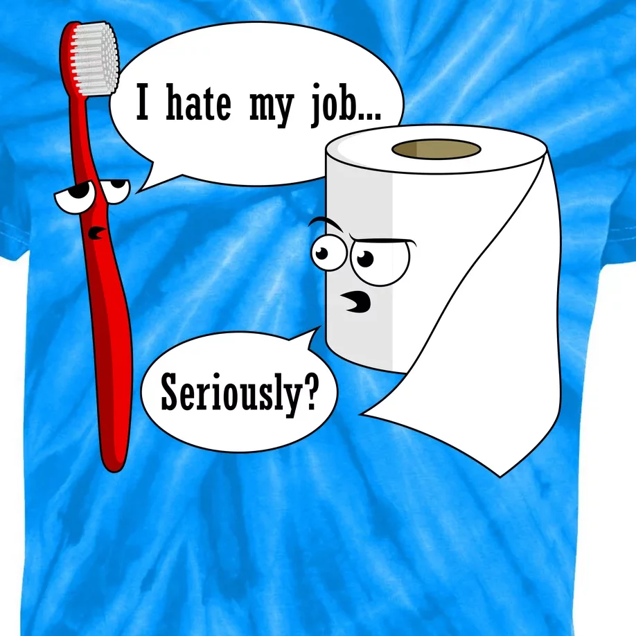 I Hate My Job Seriously Funny Toothbrush Toilet Paper Kids Tie-Dye T-Shirt