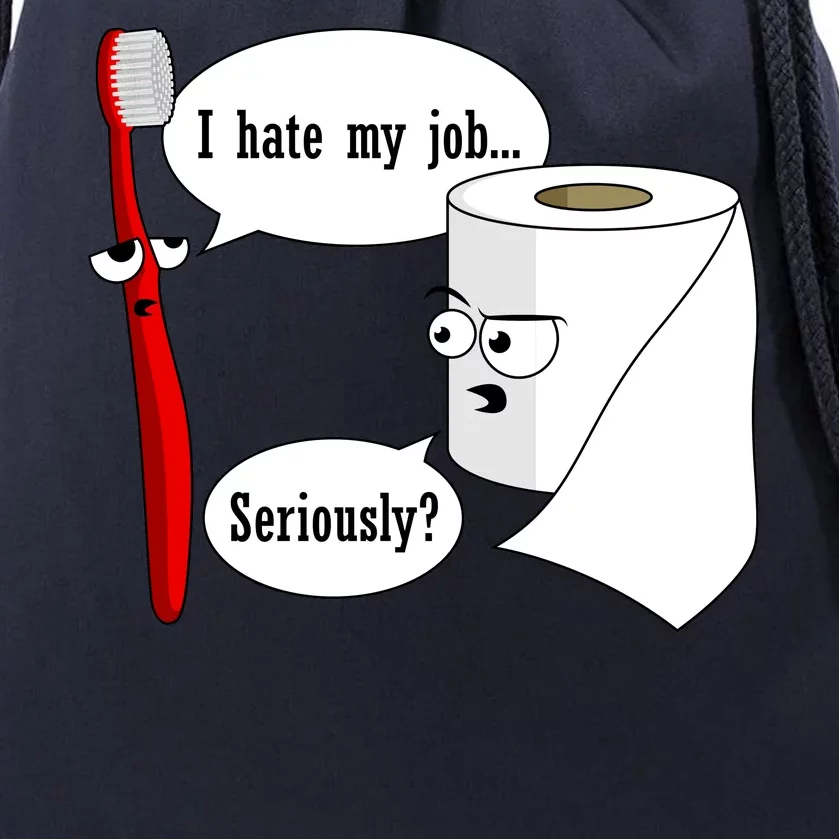 I Hate My Job Seriously Funny Toothbrush Toilet Paper Drawstring Bag