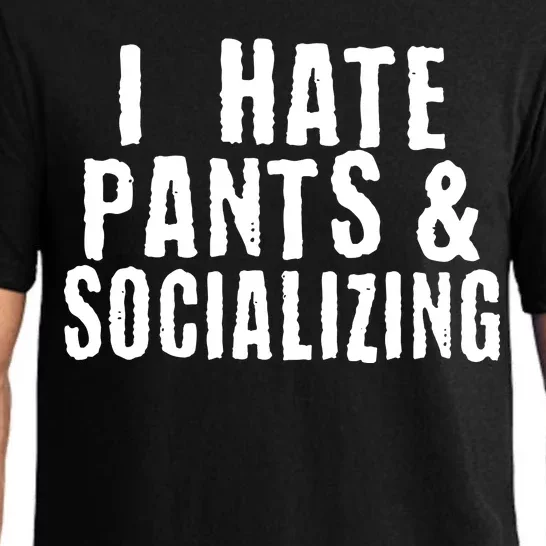 I Hate Pants And Socializing Pajama Set