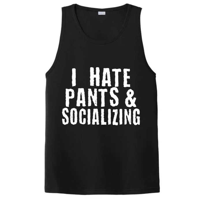 I Hate Pants And Socializing Performance Tank