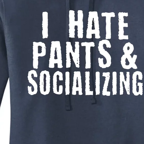 I Hate Pants And Socializing Women's Pullover Hoodie