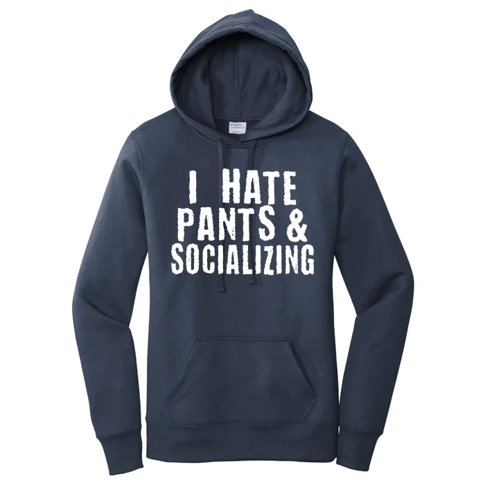 I Hate Pants And Socializing Women's Pullover Hoodie