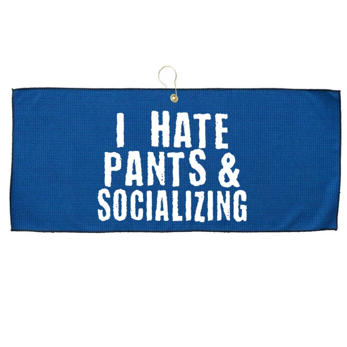 I Hate Pants And Socializing Large Microfiber Waffle Golf Towel