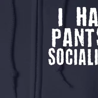 I Hate Pants And Socializing Full Zip Hoodie