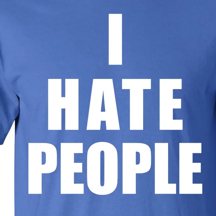 I Hate People Bold Tall T-Shirt