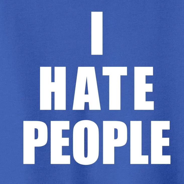 I Hate People Bold Toddler T-Shirt