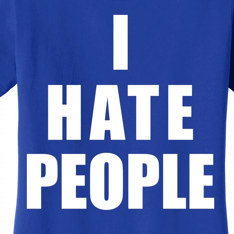 I Hate People Bold Women's T-Shirt