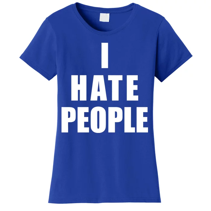 I Hate People Bold Women's T-Shirt