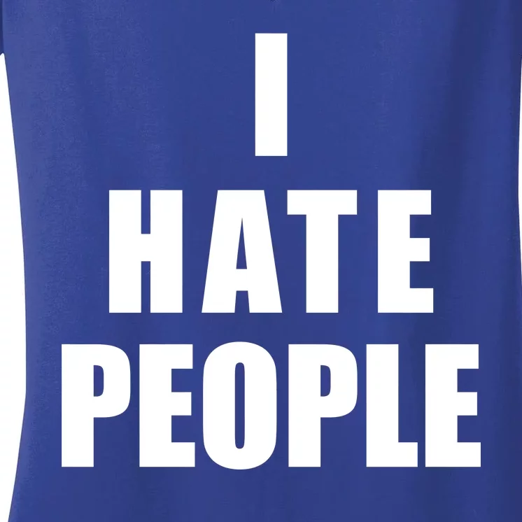 I Hate People Bold Women's V-Neck T-Shirt