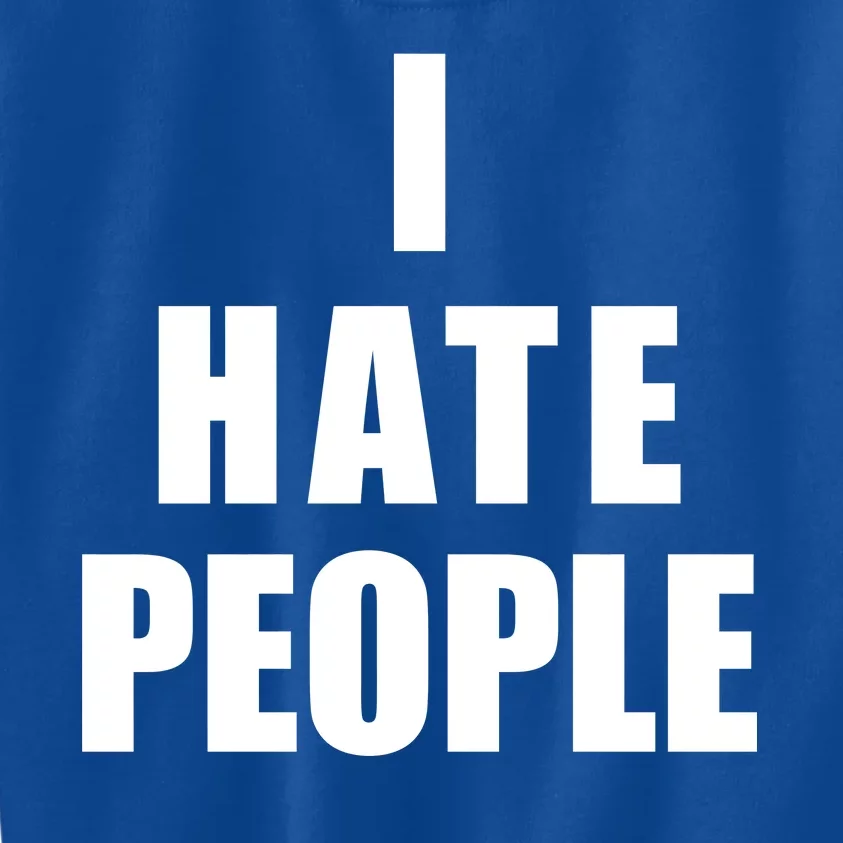 I Hate People Bold Kids Sweatshirt