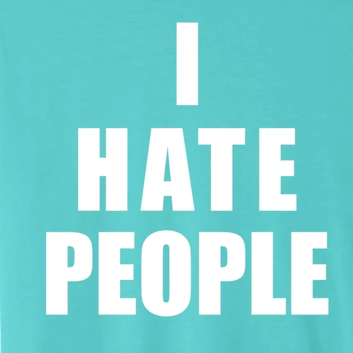 I Hate People Bold ChromaSoft Performance T-Shirt