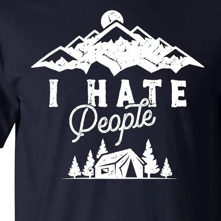 I Hate People Funny Camping Trip Tall T-Shirt