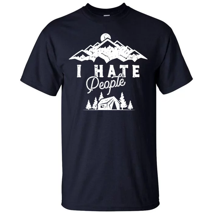 I Hate People Funny Camping Trip Tall T-Shirt