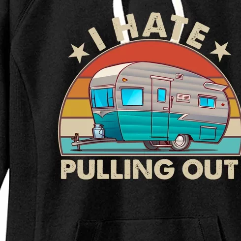 I Hate Pulling Out Camper Trailer Women's Fleece Hoodie