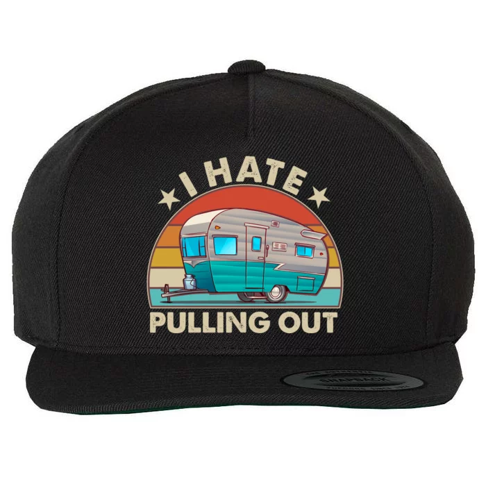 I Hate Pulling Out Camper Trailer Wool Snapback Cap