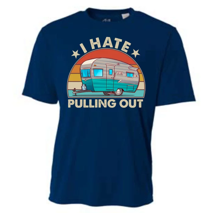 I Hate Pulling Out Camper Trailer Cooling Performance Crew T-Shirt