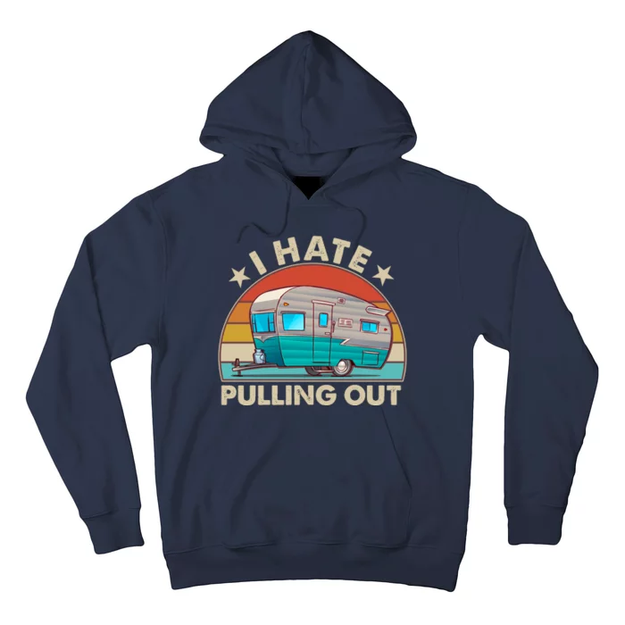 I Hate Pulling Out Camper Trailer Hoodie