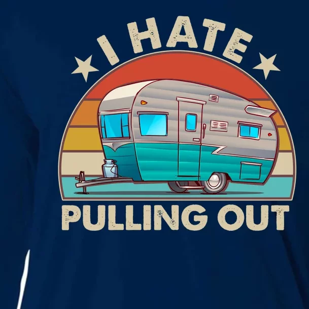 I Hate Pulling Out Camper Trailer Cooling Performance Long Sleeve Crew