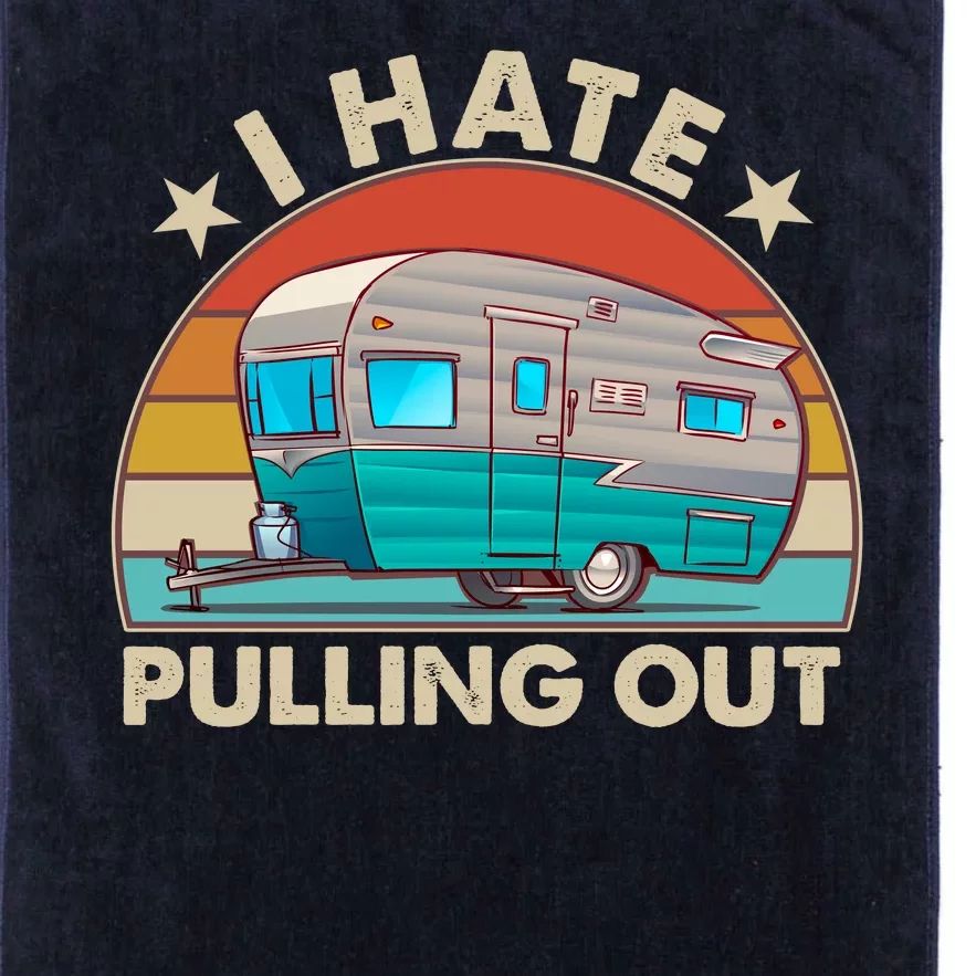 I Hate Pulling Out Camper Trailer Platinum Collection Golf Towel