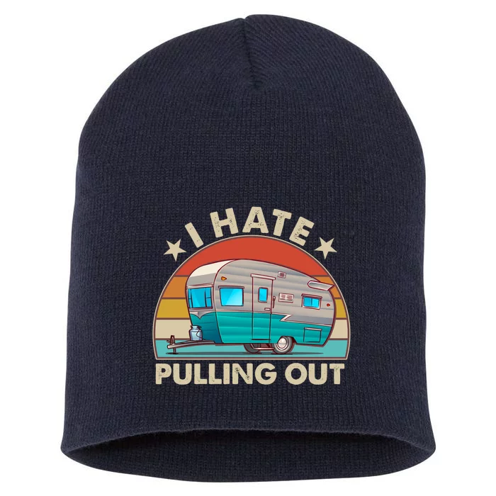 I Hate Pulling Out Camper Trailer Short Acrylic Beanie