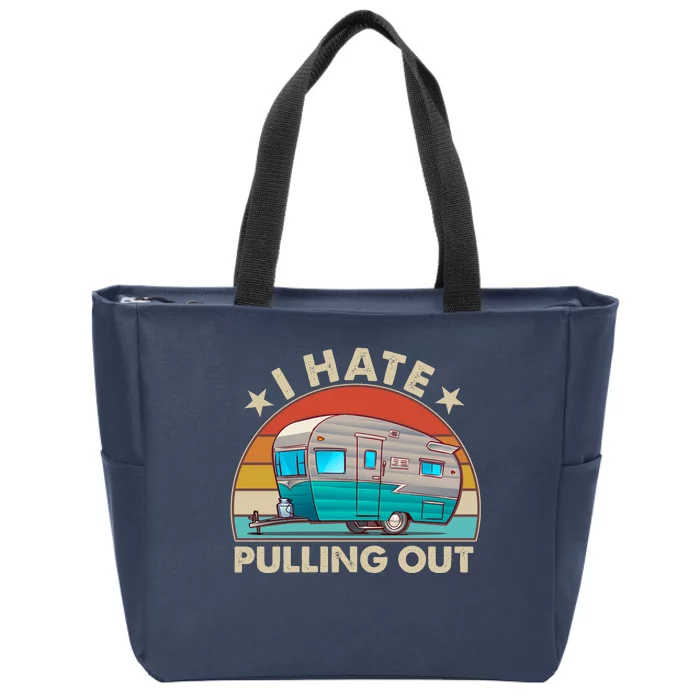 I Hate Pulling Out Camper Trailer Zip Tote Bag