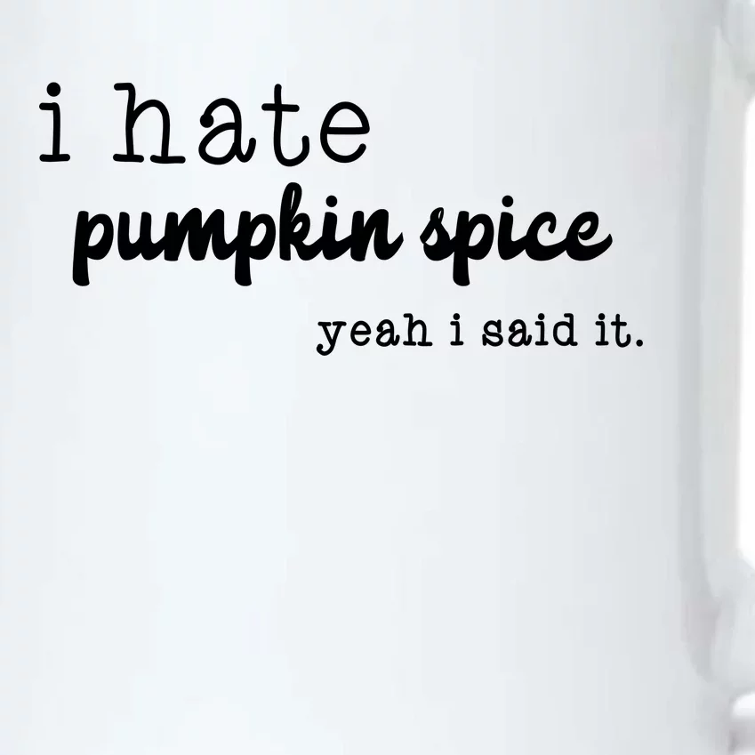 I Hate Pumpkin Spice Yeah I Said It Black Color Changing Mug