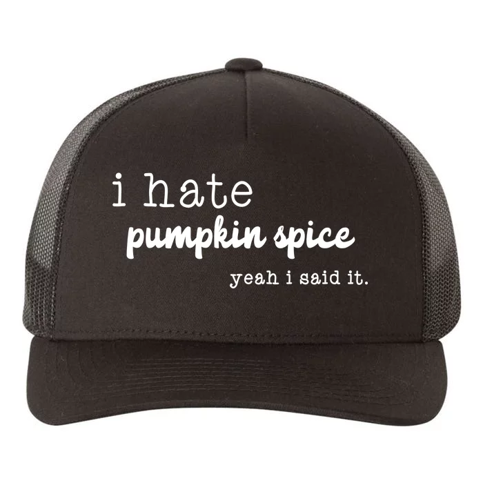 I Hate Pumpkin Spice Yeah I Said It Yupoong Adult 5-Panel Trucker Hat