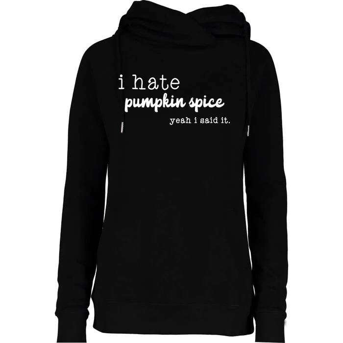 I Hate Pumpkin Spice Yeah I Said It Womens Funnel Neck Pullover Hood