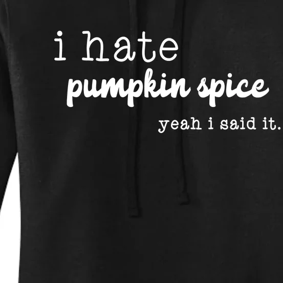 I Hate Pumpkin Spice Yeah I Said It Women's Pullover Hoodie