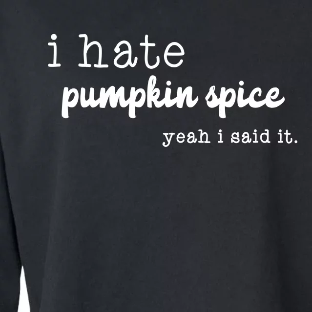 I Hate Pumpkin Spice Yeah I Said It Cropped Pullover Crew