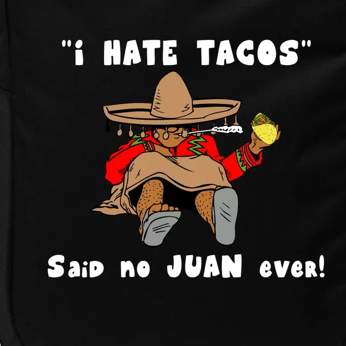 I Hate Tacos Said No Juan Ever Impact Tech Backpack