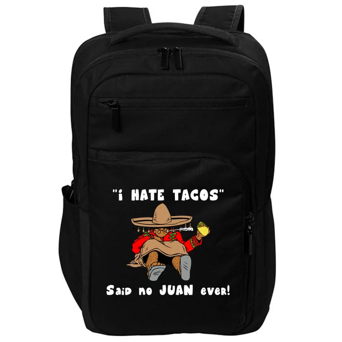 I Hate Tacos Said No Juan Ever Impact Tech Backpack